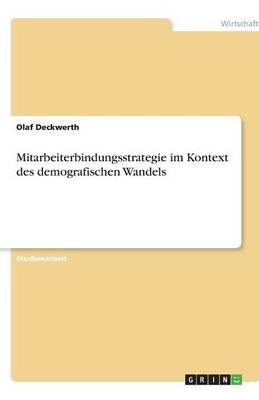Mitarbeiterbindungsstrategie Im Kontext Des Demografischen Wandels (Paperback)