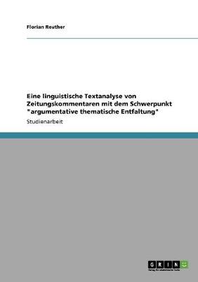 Eine Linguistische Textanalyse Von Zeitungskommentaren Mit Dem Schwerpunkt Argumentative Thematische Entfaltung (Paperback)