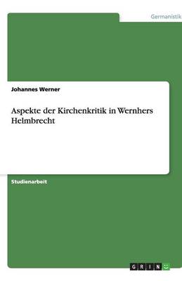 Aspekte Der Kirchenkritik in Wernhers Helmbrecht (Paperback)