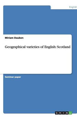 Geographical Varieties of English: Scotland (Paperback)