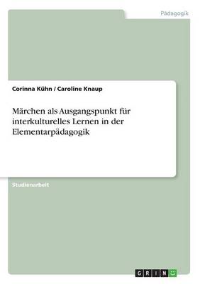 Marchen ALS Ausgangspunkt Fur Interkulturelles Lernen in Der Elementarpadagogik (Paperback)