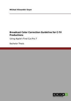 Broadcast Color Correction Guideline for C-TV Productions (Paperback)