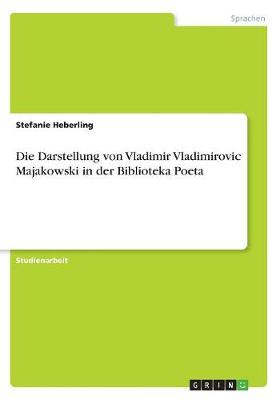 Die Darstellung Von Vladimir Vladimirovic Majakowski in Der Biblioteka Poeta (Paperback)