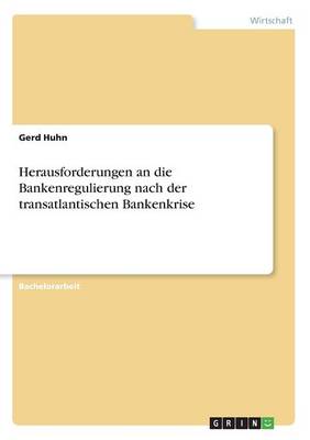 Herausforderungen an Die Bankenregulierung Nach Der Transatlantischen Bankenkrise (Paperback)