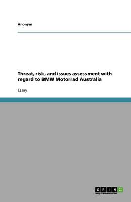 Threat, Risk, and Issues Assessment with Regard to BMW Motorrad Australia (Paperback)