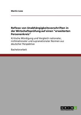 Reflexe Von Unabh ngigkeitsvorschriften in Der Wirtschaftspr fung Auf Einen Erweiterten Personenkreis (Paperback)