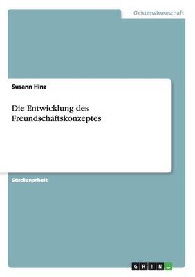 Die Entwicklung Des Freundschaftskonzeptes (Paperback)