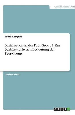 Sozialisation in Der Peer-Group I: Zur Sozialisatorischen Bedeutung Der Peer-Group (Paperback)