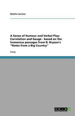 A Sense of Humour and Verbal Play: Correlation and Gauge - Based on the Humorous Passages from B. Bryson's Notes from a Big Country (Paperback)