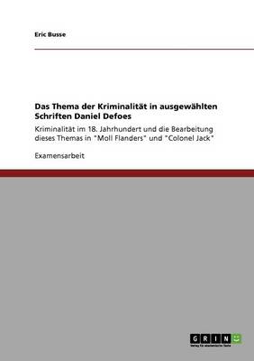 Das Thema Der Kriminalitat in Ausgewahlten Schriften Daniel Defoes (Paperback)