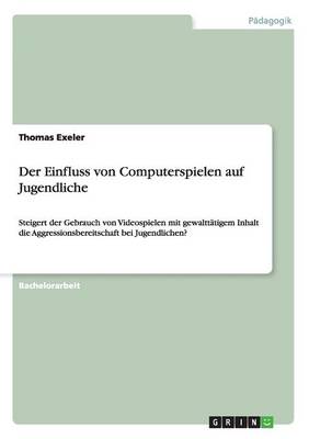 Der Einfluss Von Computerspielen Auf Jugendliche (Paperback)