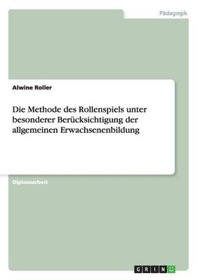 Die Methode Des Rollenspiels Unter Besonderer Ber cksichtigung Der Allgemeinen Erwachsenenbildung (Paperback)