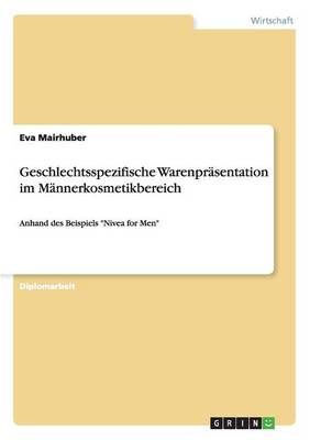Geschlechtsspezifische Warenprasentation Im Mannerkosmetikbereich (Paperback)