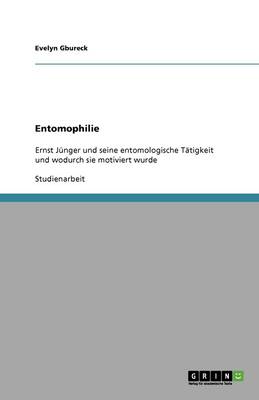 Ernst Junger. Seine Entomologische Tatigkeit Und Wodurch Sie Motiviert Wurde (Paperback)