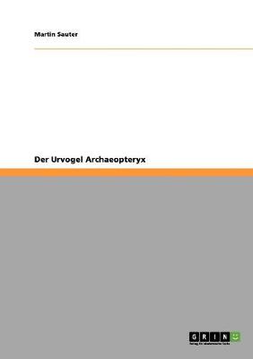 Der Urvogel Archaeopteryx (Paperback)