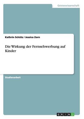 Die Wirkung der Fernsehwerbung auf Kinder (Paperback)