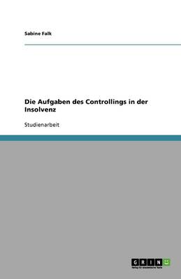 Die Aufgaben Des Controllings in Der Insolvenz (Paperback)