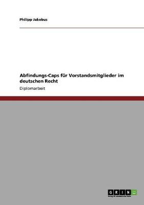 Abfindungs-Caps Fur Vorstandsmitglieder Im Deutschen Recht (Paperback)