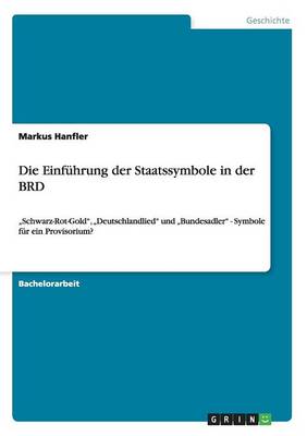 Die Einfuhrung Der Staatssymbole in Der Brd (Paperback)