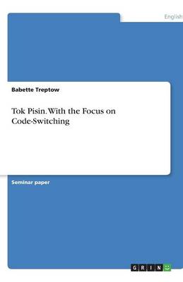 Tok Pisin. with the Focus on Code-Switching (Paperback)