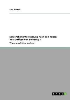 Solvenzberichterstattung Nach Den Neuen Vorschriften Von Solvency II (Paperback)