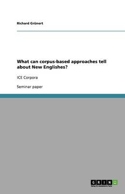 What Can Corpus-Based Approaches Tell about New Englishes? (Paperback)