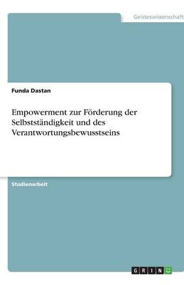 Empowerment Zur Forderung Der Selbststandigkeit Und Des Verantwortungsbewusstseins (Paperback)