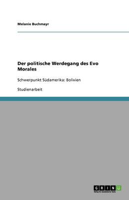 Der Politische Werdegang Des Evo Morales (Paperback)
