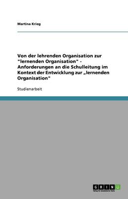 Von Der Lehrenden Organisation Zur Lernenden Organisation - Anforderungen an Die Schulleitung Im Kontext Der Entwicklung Zur "lernenden Organisation (Paperback)