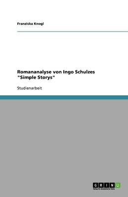 Romananalyse Von Ingo Schulzes 'Simple Storys' (Paperback)