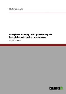 Energiemonitoring Und Optimierung Des Energiebedarfs Im Rechenzentrum (Paperback)