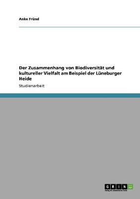 Der Zusammenhang Von Biodiversitat Und Kultureller Vielfalt Am Beispiel Der Luneburger Heide (Paperback)