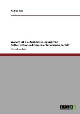 Warum Ist Die Zusammenlegung Von Bettenstationen Komplizierter ALS Man Denkt? (Paperback)