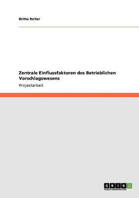 Zentrale Einflussfaktoren Des Betrieblichen Vorschlagswesens (Paperback)