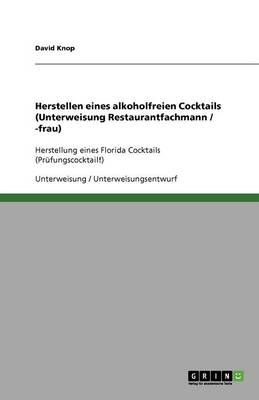 Herstellen Eines Alkoholfreien Cocktails (Unterweisung Restaurantfachmann / -Frau) (Paperback)