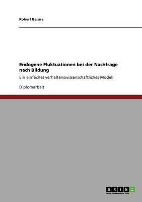 Endogene Fluktuationen Bei Der Nachfrage Nach Bildung (Paperback)