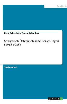 Sowjetisch-Osterreichische Beziehungen (1918-1938) (Paperback)