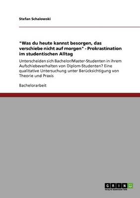 Unterscheiden Sich Bachelor/Master-Studenten in Ihrem Aufschiebeverhalten Von Diplom-Studenten? Prokrastination Im Studentischen Alltag (Paperback)