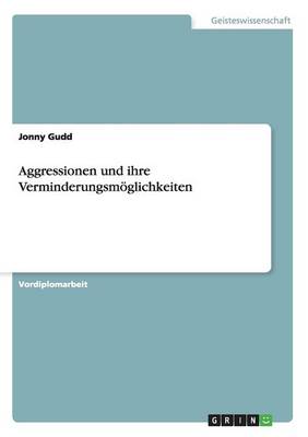 Aggressionen Und Ihre Verminderungsmoglichkeiten (Paperback)