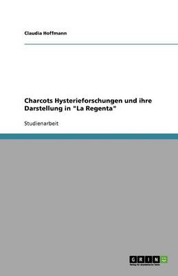 Charcots Hysterieforschungen Und Ihre Darstellung in La Regenta (Paperback)