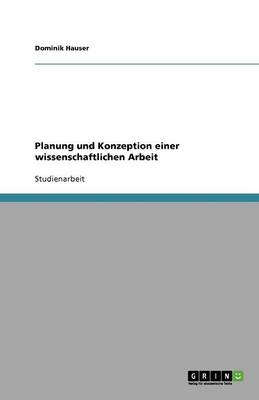 Planung Und Konzeption Einer Wissenschaftlichen Arbeit (Paperback)