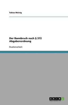 Der Bannbruch Nach 372 Abgabenordnung (Paperback)