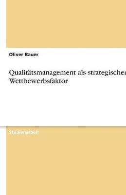 Qualitatsmanagement ALS Strategischer Wettbewerbsfaktor (Paperback)