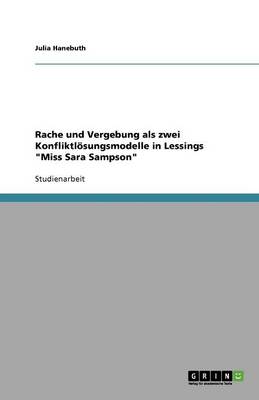 Rache Und Vergebung ALS Zwei Konfliktlosungsmodelle in Lessings 'Miss Sara Sampson' (Paperback)