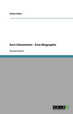 Kurt Schumacher - Eine Biographie (Paperback)