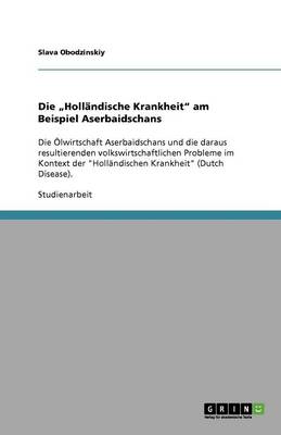 Die "Hollandische Krankheit" Am Beispiel Aserbaidschans (Paperback)