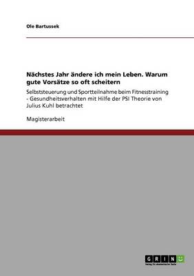 N chstes Jahr ndere Ich Mein Leben. Warum Gute Vors tze So Oft Scheitern (Paperback)