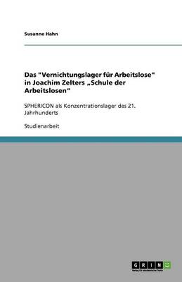 Das "Vernichtungslager Fur Arbeitslose" in Joachim Zelters "Schule Der Arbeitslosen" (Paperback)