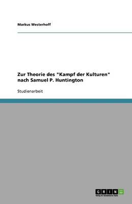 Zur Theorie Des Kampf Der Kulturen Nach Samuel P. Huntington (Paperback)