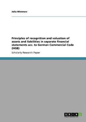 Principles of Recognition and Valuation of Assets and Liabilities in Separate Financial Statements Acc. to German Commercial Code (Hgb) (Paperback)